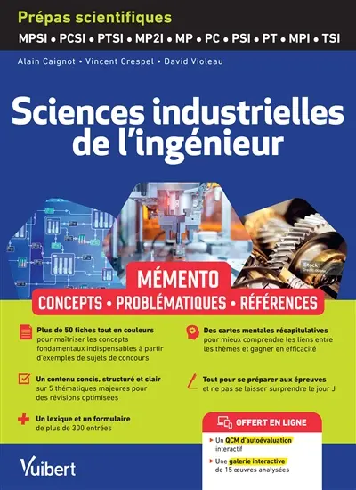 Sciences industrielles de l'ingénieur : mémento, concepts, problématiques, références : prépas scientifiques MPSI, PCSI, PTSI, MP2I, MP, PC, PT, MPI, TSI Sciences industrielles de l'ingénieur : mémento, concepts, problématiques, références : prépas scientifiques MPSI, PCSI, PTSI, MP2I, MP, PC, PT, MPI, TSI