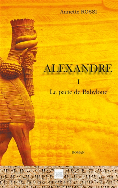 Alexandre TOME 1 : Le pacte de Babylone