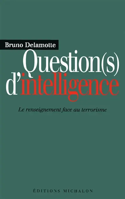 Question(s) d'intelligence : le renseignement face au terrorisme
