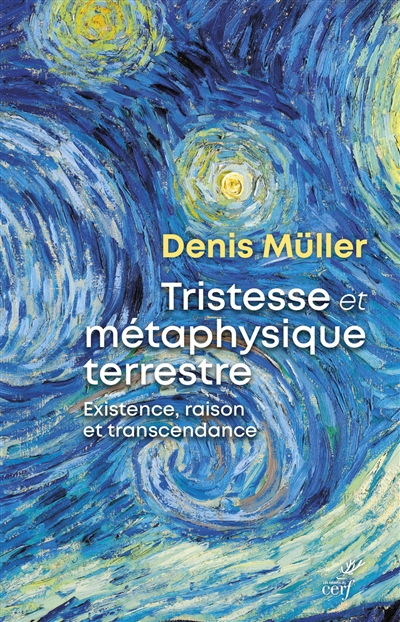 Tristesse et métaphysique terrestre : existence, raison et transcendance - Denis Müller