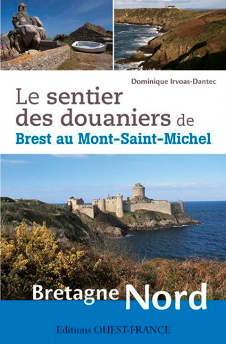 Le sentier des douaniers de Brest au Mont-Saint-Michel : Bretagne Nord