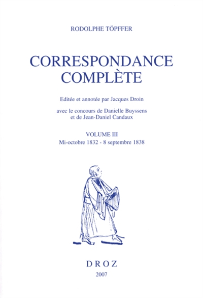 Correspondance complète. Vol. 3. Mi-octobre 1832-8 septembre 1838