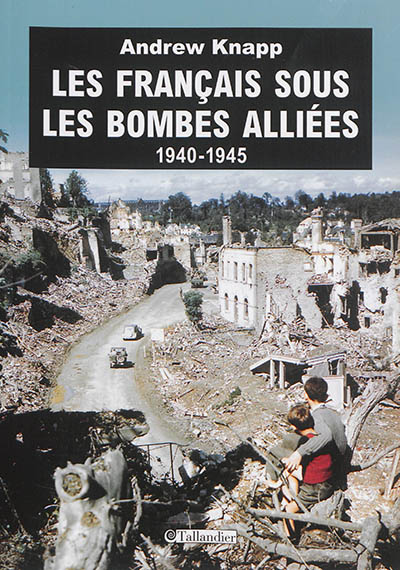 Les Français sous les bombes alliées : 1940-1945