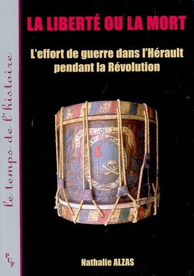 La liberté ou la mort : l'effort de guerre dans l'Hérault pendant la Révolution française (1789-1799)