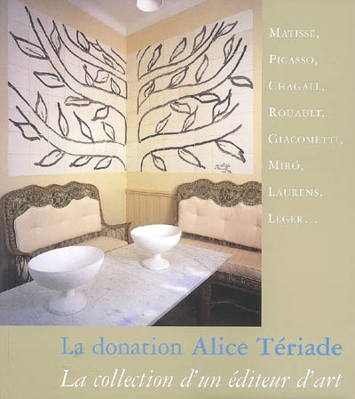 La donation Alcide Tériade : la collection d'un éditeur d'art : Matisse, Picasso, Chagall, Rouault, Giacometti, Miro, Laurens, Léger...