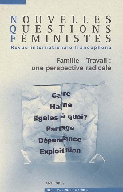 Nouvelles questions féministes, n° 3 (2004). Famille-travail : une perspective radicale