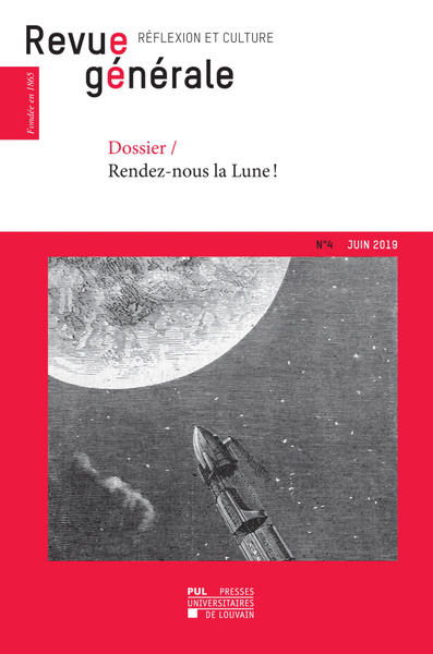 Revue générale : réflexion et culture, n° 4 (2019). Rendez-nous la Lune !