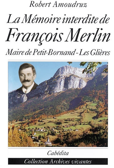 La mémoire interdite de François Merlin : recherche sur le meurtre du maire de Petit-Bornand-les-Glières