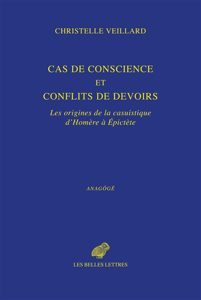 Cas de conscience et conflits de devoirs : les origines de la casuistique, d'Homère à Epictète