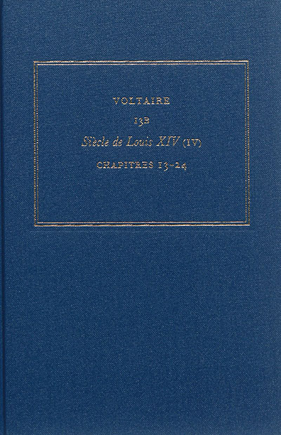 Les oeuvres complètes de Voltaire. Vol. 13B. Siècle de Louis XIV. Vol. 4. Chapitres 13-24