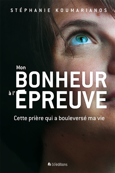 Mon bonheur à l'épreuve :...