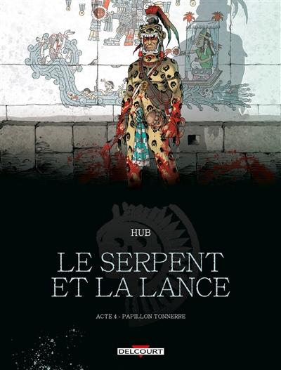 Le serpent et la lance. Vol. 4. Papillon-Tonnerre