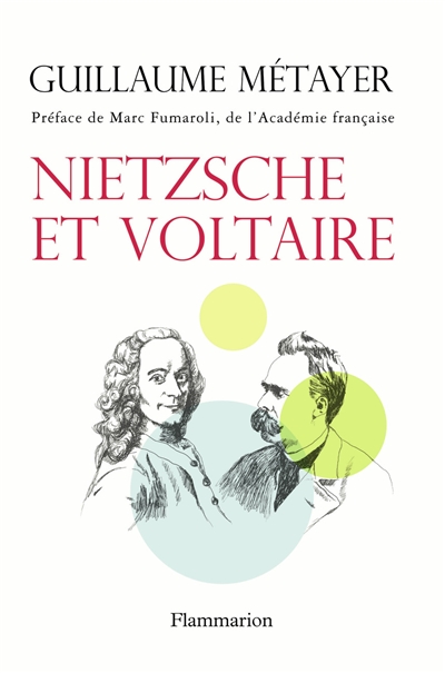 Nietzsche et Voltaire : de la liberté de l'esprit et de la civilisation