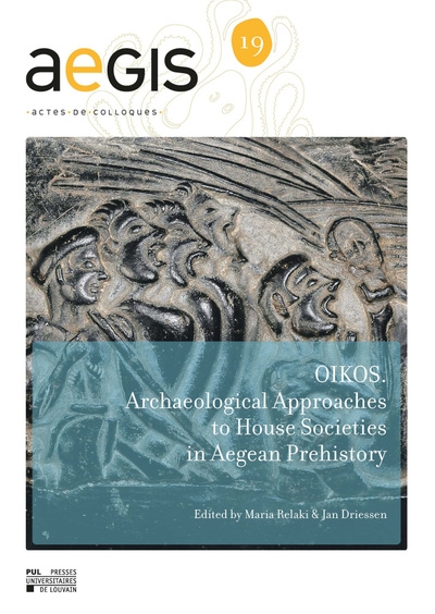 Oikos : archaeological approaches to house societies in the bronze age Aegean