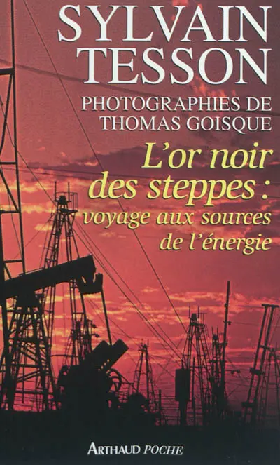 L'or noir des steppes : voyage aux sources de l'énergie