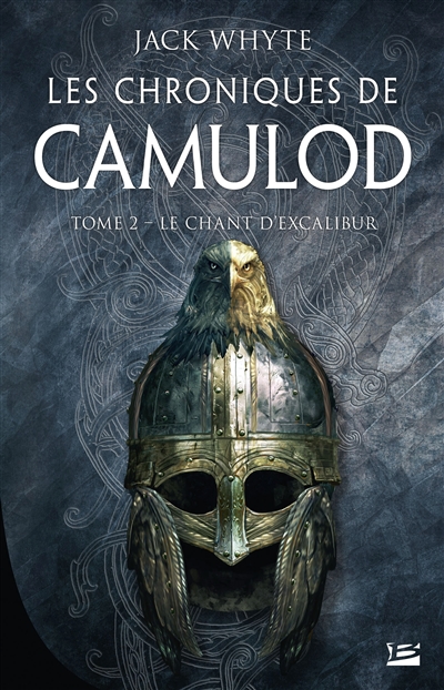 Les chroniques de Camulod. Vol. 2. Le chant d'Excalibur