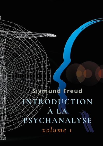 Introduction à la psychanalyse : Volume 1