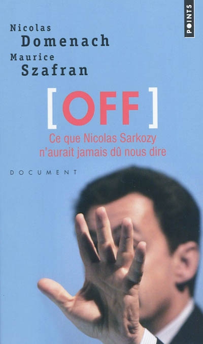 Off : ce que Nicolas Sarkozy n'aurait jamais dû nous dire