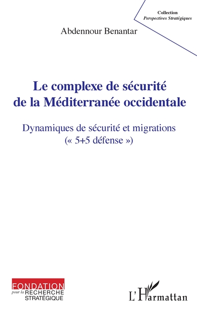 Le complexe de sécurité de la Méditerranée occidentale : dynamiques de sécurité et migrations : 5 + 5 défense