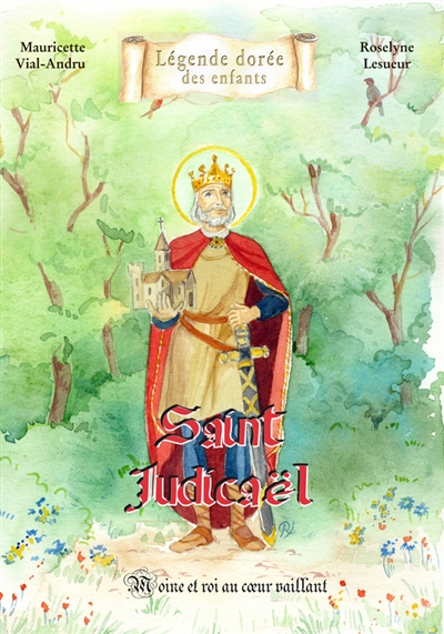 Saint Judicaël : moine et roi au coeur vaillant