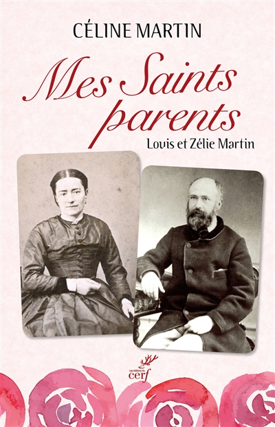 Mes saints parents : Louis et Zélie Martin