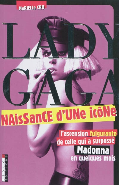 Lady Gaga : naissance d'une icône