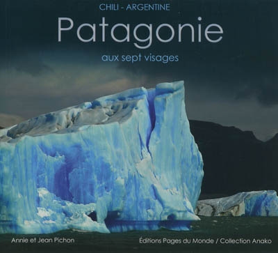 Patagonie aux sept visages : Chili-Argentine