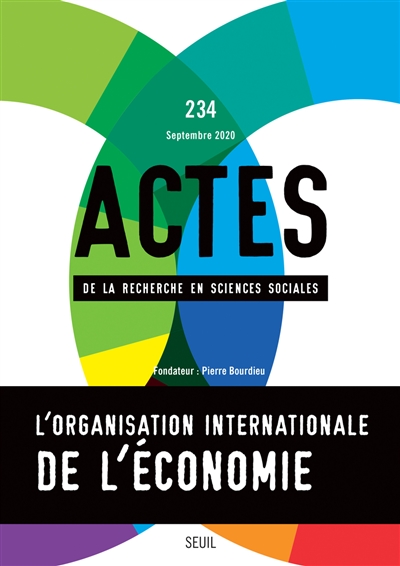 Actes de la recherche en sciences sociales, n° 234. L'organisation internationale de l'économie