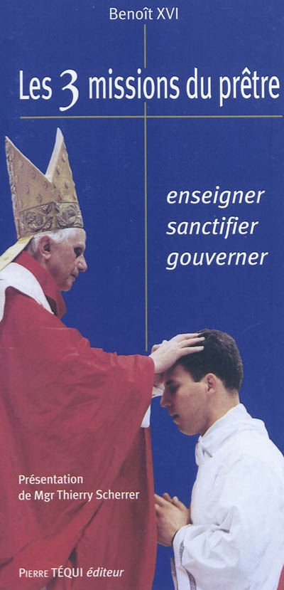 Les trois missions du prêtre : enseigner, sanctifier, gouverner