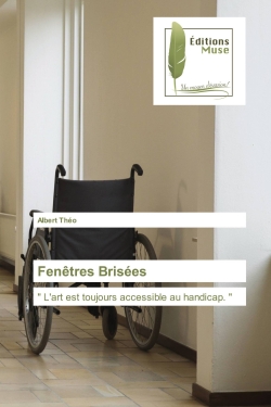 Fenêtres Brisées : " L'art est toujours accessible au handicap. "
