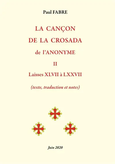 LA CANCON DE LA CROSADA de l'Anonyme : Tome 2 : Laisses 47 à 78 (fin)
