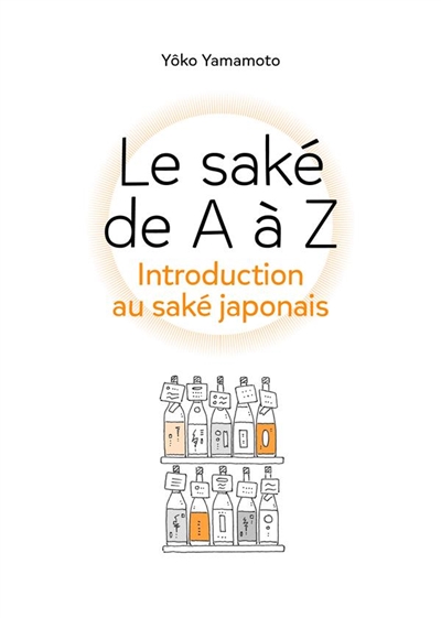 Le saké de A à Z : introduction au saké japonais
