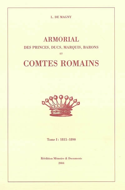 Armorial des princes, ducs, marquis, barons et comtes romains. Vol. 1. 1815-1890