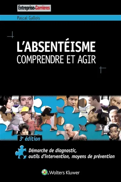 L'absentéisme : comprendre et agir : démarche de diagnostic, outils d'intervention, moyens de prévention
