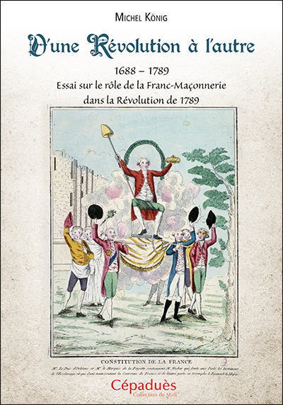 D'une révolution à l'autre : 1688-1789 : essai sur le rôle de la franc-maçonnerie dans la Révolution de 1789
