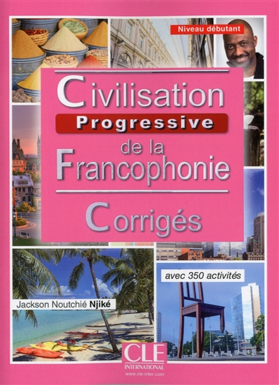 Civilisation progressive de la francophonie avec 350 activités, corrigés : niveau débutant
