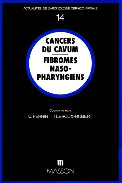 Cancers du cavum, fibromes naso-pharyngiens