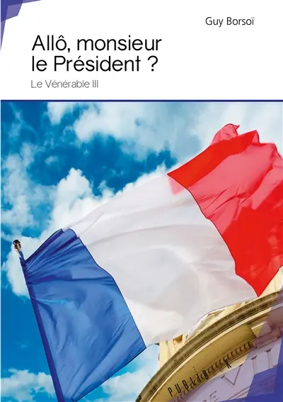 Allô, monsieur le président ? : Le Vénérable III