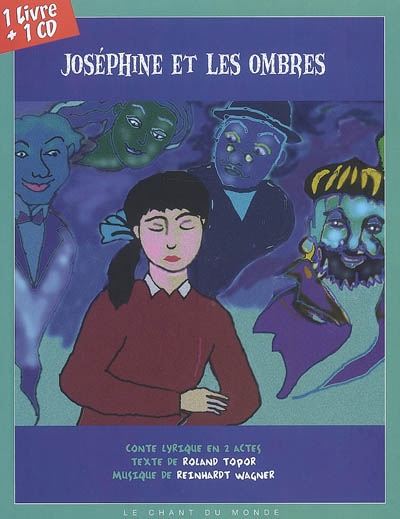 Joséphine et les ombres : conte lyrique en 2 actes