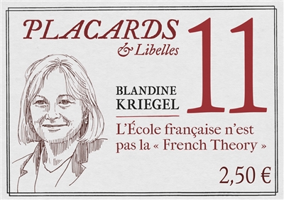 Placards & libelles. Vol. 11. L'école française n'est pas la French theory - Blandine Kriegel