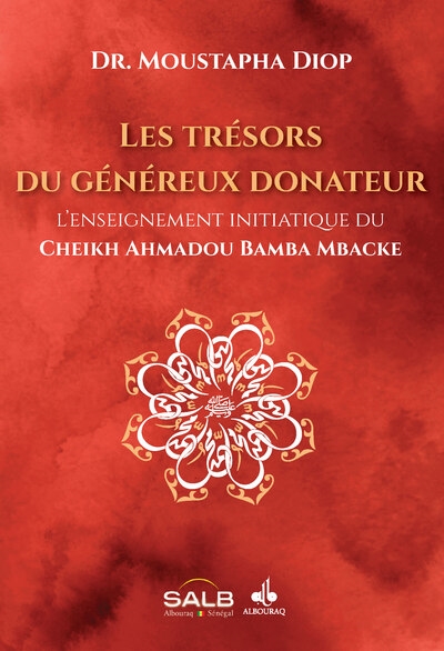 Les trésors du généreux donateur : l'enseignement initiatique du Cheikh Ahmadou Bamba Mbacké