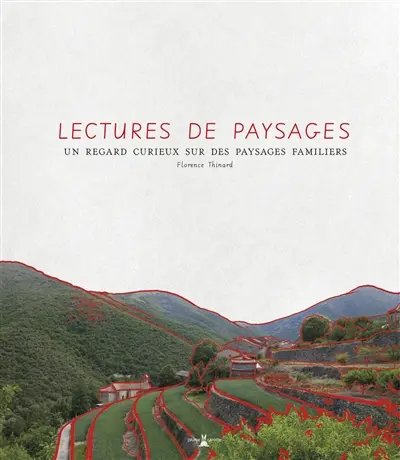 Lectures de paysages : un regard curieux sur des paysages familiers