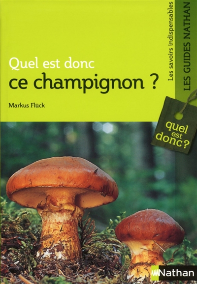 Quel est donc ce champignon ? - Markus Flück - Librairie Mollat Bordeaux
