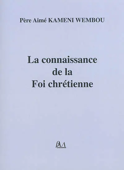 La connaissance de la foi chrétienne