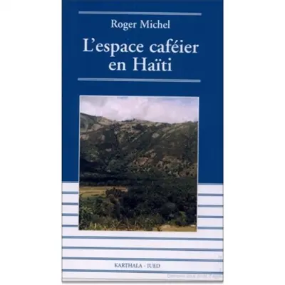 L'espace caféier en Haïti : déclin et espoir