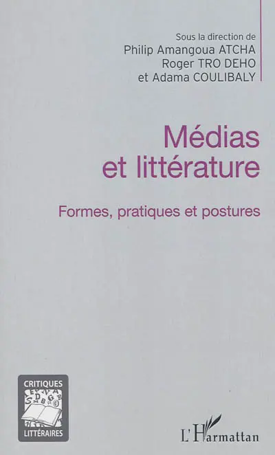 Médias et littérature : formes, pratiques et postures