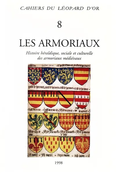 Les armoriaux : histoire héraldique, sociale et culturelle des armoriaux médiévaux : actes de colloque tenu à Paris, 1994