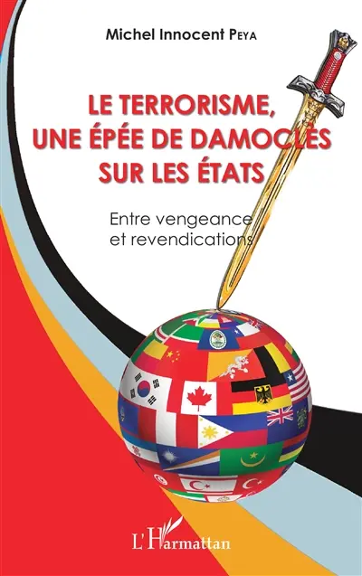 Le terrorisme, une épée de Damoclès sur les Etats : entre vengeance et revendications