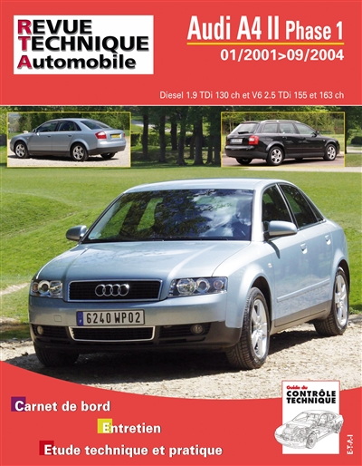 Revue technique automobile. Audi A4 II phase 1 : 01-2001 jusqu'au 09-2004 : diesel 1.9 TDi 130 ch et V6 2.5 TDi 155 et 163 ch