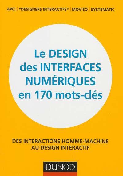 Le design des interfaces numériques en 170 mots-clés : des interactions homme-machine au design interactif